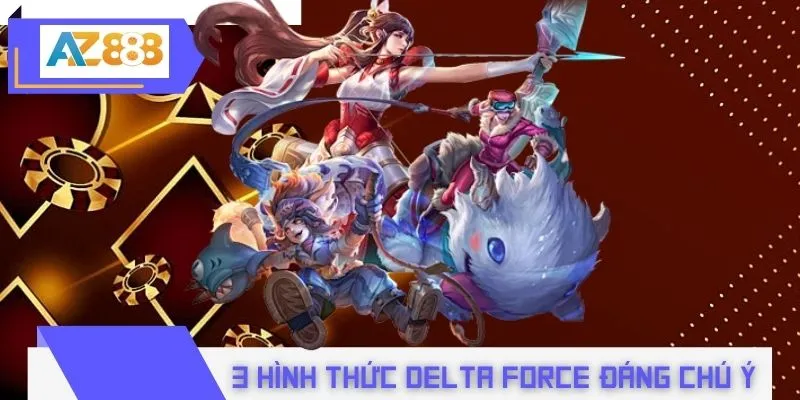 3 hình thức cá cược Delta Force đáng chú ý