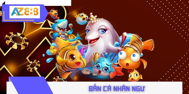 bắn cá nhân ngư