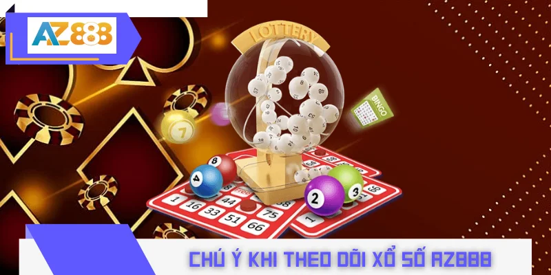 Các điểm cần chú ý khi theo dõi xổ số AZ888 mỗi ngày