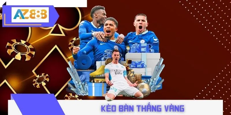 Kèo Bàn Thắng Vàng