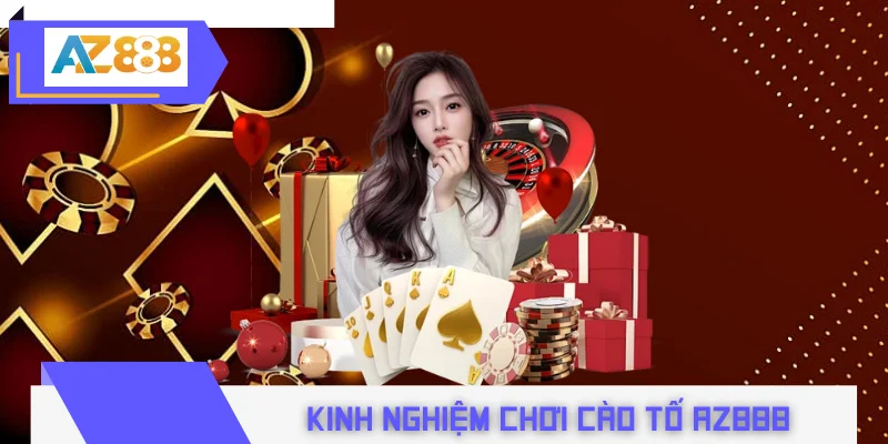 Kinh nghiệm chơi cào tố AZ888 để xoay chuyển thế trận