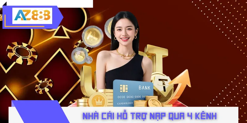 Nhà cái hỗ trợ nạp qua 4 kênh an toàn