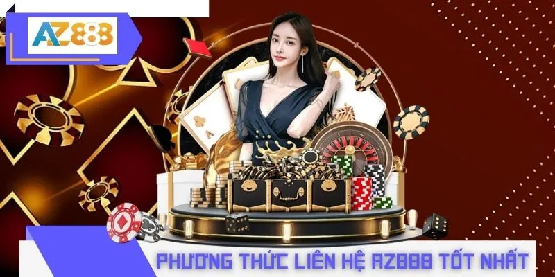 Phương thức liên hệ AZ888 tốt nhất hiện nay 