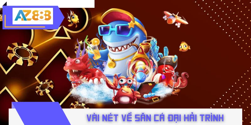 Vài nét về săn cá đại hải trình